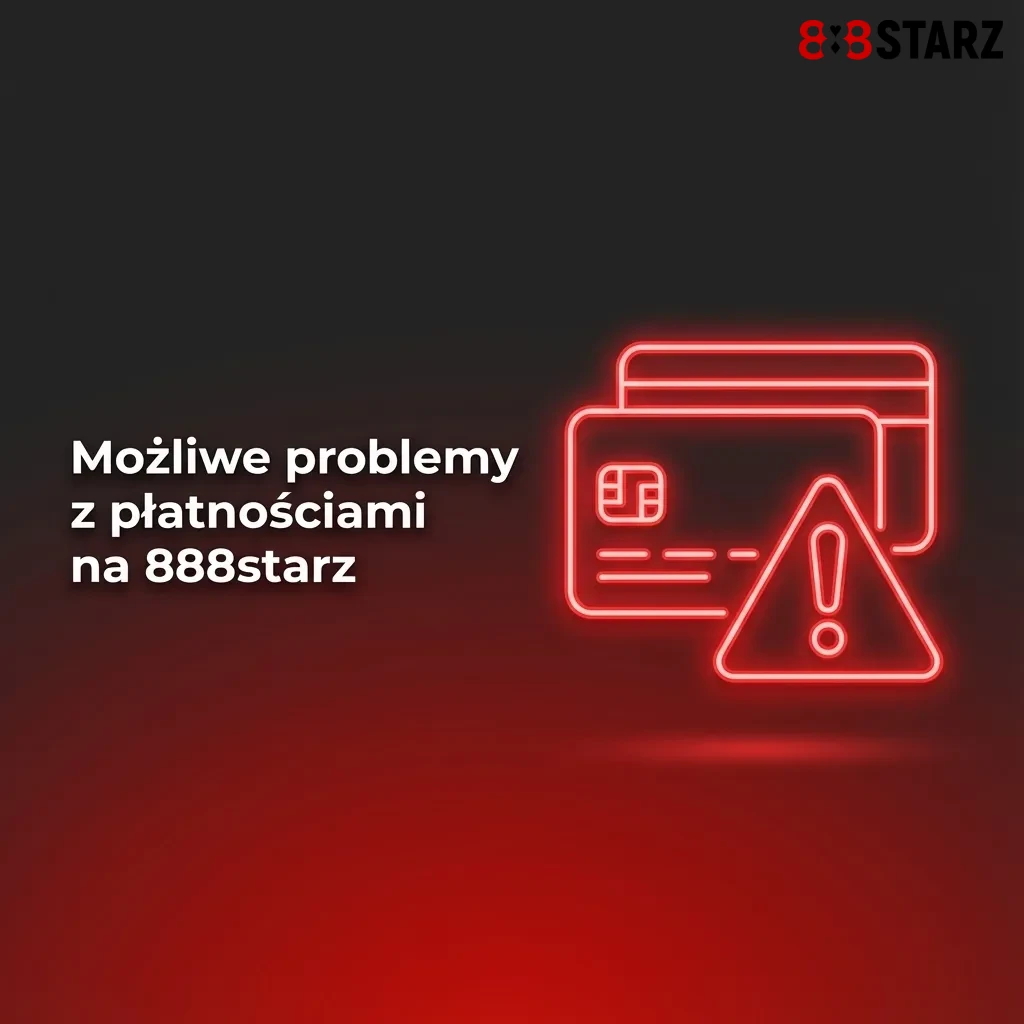 Grafika o możliwych problemach z depozytami i wypłatami na 888starz oraz sposobach ich szybkiego rozwiązania